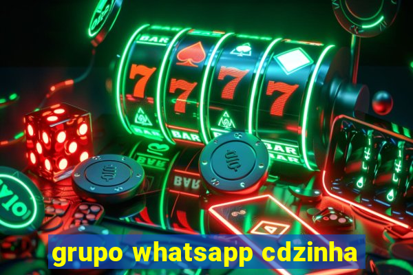 grupo whatsapp cdzinha